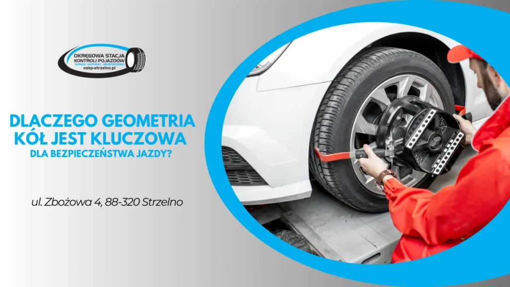 dlaczego geometria kol jest kluczowa dla bezpieczenstwa jazdy